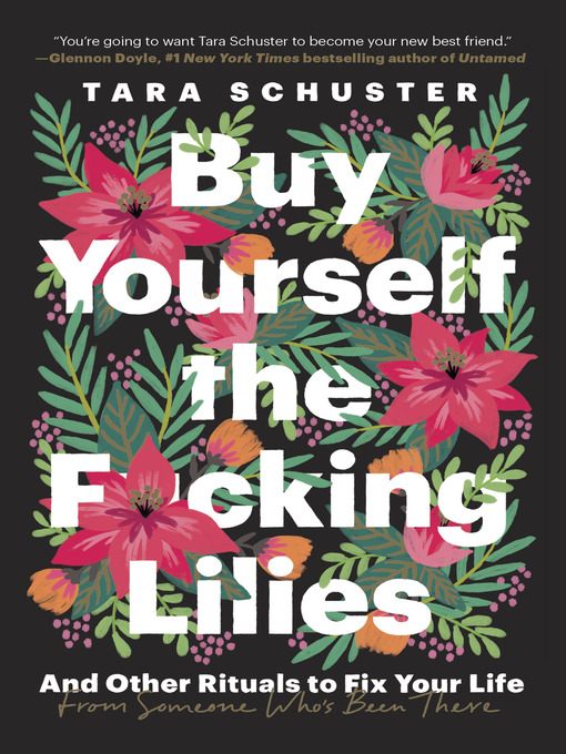 Title details for Buy Yourself the F*cking Lilies by Tara Schuster - Available